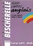 6000 verbes anglais et leurs composés, formes et emplois