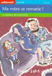 Ma mère se remarie ! : la famille recomposée
