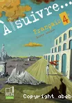 Français 4e A suivre...
