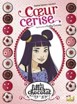 Les filles au chocolat 01 : Coeur Cerise