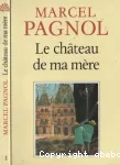 Le château de ma mère : Souvenirs d'enfance, tome 2