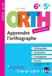 Orth 6e/5e : Apprendre l'orthographe
