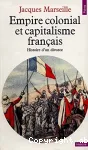 Empire colonial et capitalisme français : Histoire d'un divorce