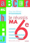 Pour les élèves dyslexiques : Je réussis ma 6e