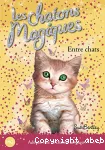 Les chatons magiques 03 : Entre chats