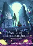L'auberge entre les mondes 02 : Embrouilles au menu !