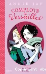 Complots à Versailles, 01 : A la cour du roi
