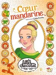 Les filles au chocolat 03 : Coeur mandarine