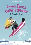 Emma James, super espionne 01 : Chaud et froid