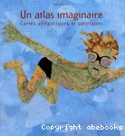 Un atlas imaginaire : Cartes allégoriques et satiriques
