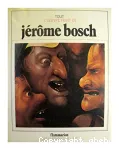 Jérôme Bosch : tout l'oeuvre peint de