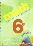 Math 6e Prisme nouveau programme Cahier d'exercices
