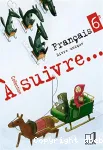 Français 6e A suivre... Livre unique