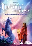 Le club des chevaux magiques, 6 : Les roses bleues de la Licorne