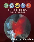 Les métiers de l'extrême