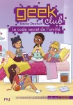 Geek Club 01 : Le code secret de l'amitié