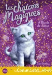 Les chatons magiques 07 : A l'école de danse