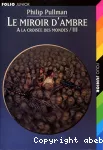 Le Miroir d'ambre : A la croisée des mondes III