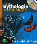 La mythologie en musique : avec un cd audio