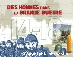 Des hommes dans la grande guerre 14-18