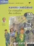 Kerri et Mégane. 7 : Le complot des robots