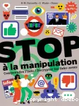 Stop à la manipulation : Comprendre l'info, décrypter les fake-news