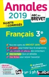 Annales ABC du Brevet 2019 : Français 3e, sujets & corrigés