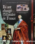 Ils ont changé l'Histoire de France