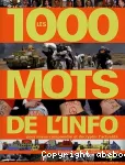 Les 1000 mots de l'info : pour mieux comprendre et décrypter l'actualité