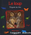 Le loup: brigand des bois
