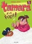 Tamara 05 : ... A la folie !