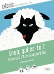 Loup, qui es-tu? : 10 textes d'hier à aujourd'hui