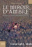 A la croisée des mondes, 3 : Le miroir d'ambre