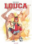 Louca, 06 : Confrontations