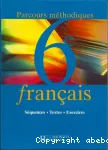Français 6e Parcours méthodiques : Séquences - Textes - Exercices