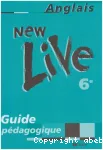Anglais 6e New Live : guide pédagogique