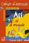 Espagnol 1e année Asi es el mundo : cahier d'exercices