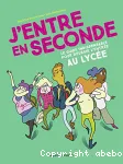 J'entre en seconde : Le guide indispensable pour réussir l'entrée au lycée