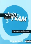 Join the Team 3e : Livre du professeur