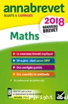 Annabrevet 2018 Maths : sujets & corrigés