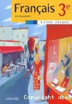 Français 3e en séquences Livre unique